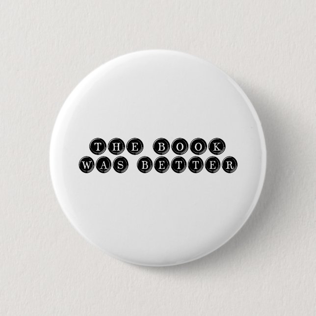 The Book Was Better 6 Cm Round Badge (Front)