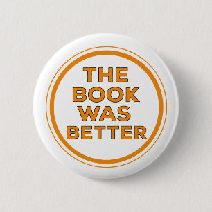 The Book Was Better 6 Cm Round Badge
