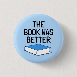 The Book Was Better Book Lover 3 Cm Round Badge