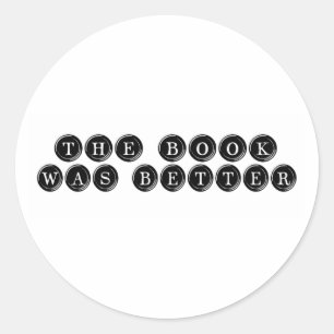 The Book Was Better Classic Round Sticker