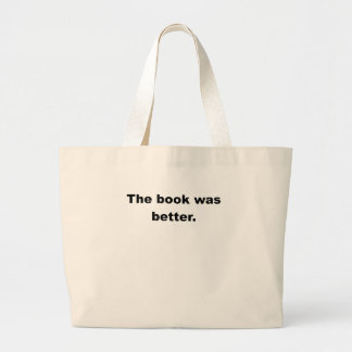 The Book Was Better Large Tote Bag