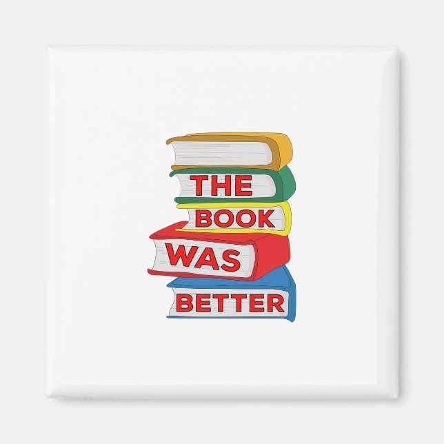 The Book Was Better Magnet (Front)