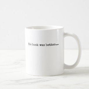 The Book Was Better Mug