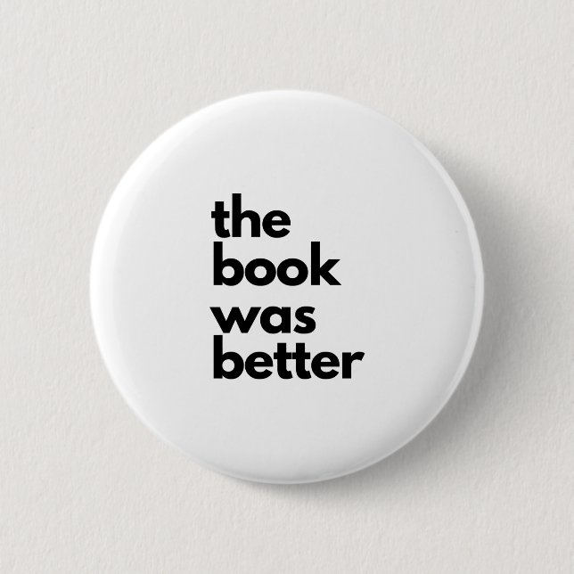 The Book Was Better Reading Library Saying 6 Cm Round Badge (Front)