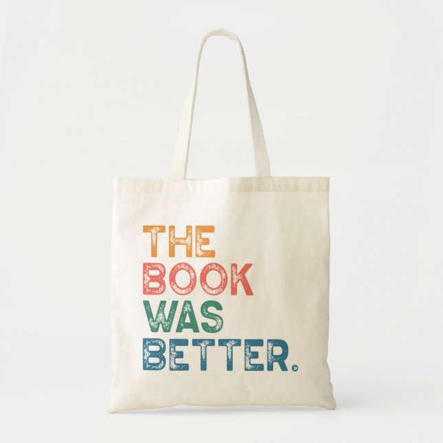"The Book Was Better" Tote Bag (Front)