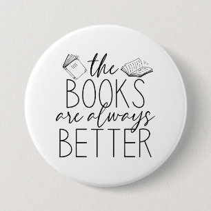 The Books Are Always Better 7.5 Cm Round Badge