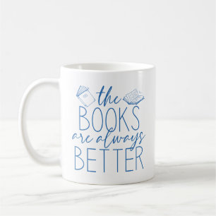 The Books Are Always Better Coffee Mug
