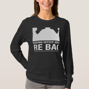 The boring office meetings are back sarcastic T-Shirt