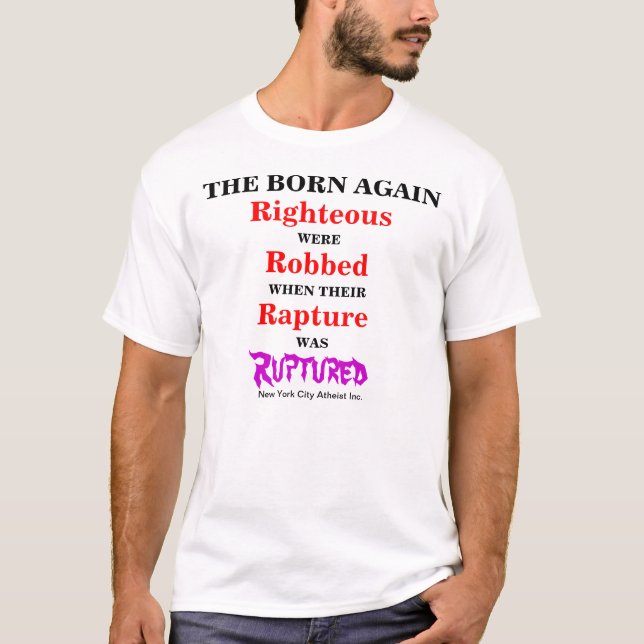 THE BORN AGAIN WERE ROBBED OF RAPTURE T-Shirt (Front)