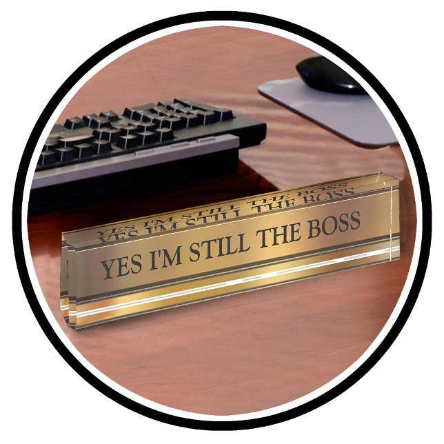 The Boss Executive Desk Name Plate (still the boss desk name plate)