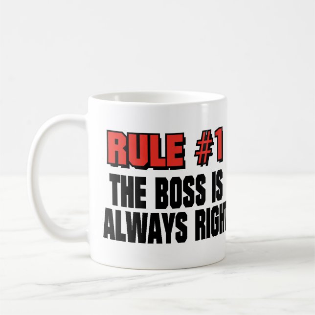 THE BOSS IS ALWAYS RIGHT COFFEE MUG (Left)