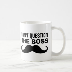 The BOSS Moustache Coffee Mug, Funny Mug
