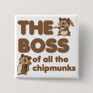 The Boss Of All The Chipmunks Button Badge Funny