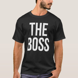 The Boss  Saying Family Matching T-Shirt