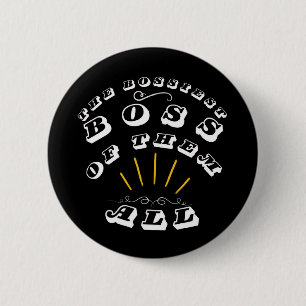 The Bossiest Boss Of Them All 6 Cm Round Badge