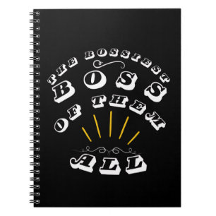 The Bossiest Boss Of Them All Notebook