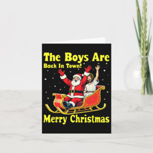 The Boy Are Back In Town! Merry Christmas Santa Ch Card