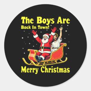 The Boy Are Back In Town! Merry Christmas Santa Ch Classic Round Sticker