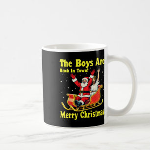 The Boy Are Back In Town! Merry Christmas Santa Ch Coffee Mug