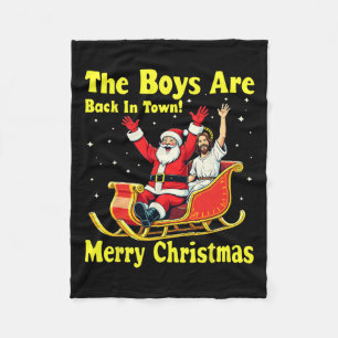 The Boy Are Back In Town! Merry Christmas Santa Ch Fleece Blanket