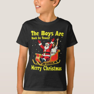 The Boy Are Back In Town! Merry Christmas Santa Ch T-Shirt
