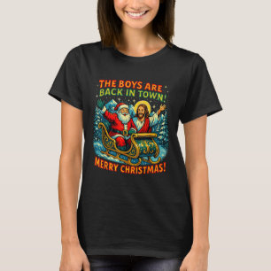 The Boys Are Back In Town Merry Christmas Design T-Shirt