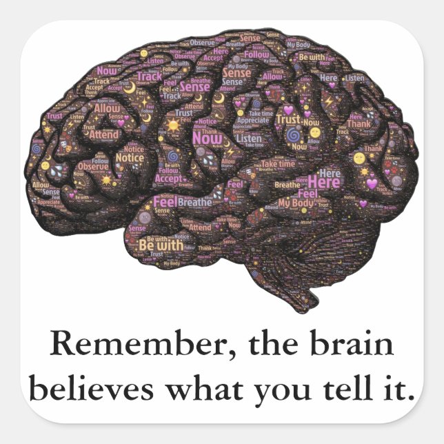 The Brain Believes What You Tell It Square Sticker (Front)