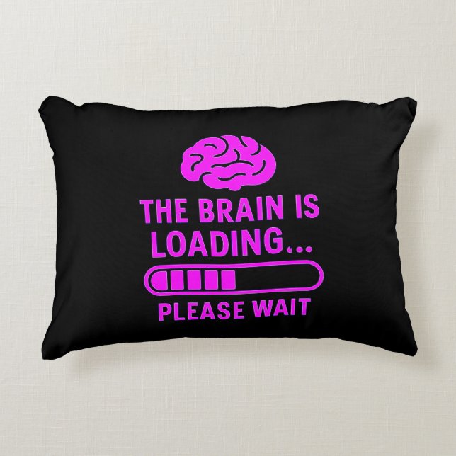 The Brain Is Loading Funny Decorative Cushion (Front)