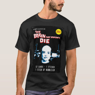 The Brain That Wouldnt Die Bubblegum ds T-Shirt
