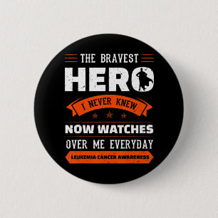 The Bravest Hero I Never Knew Leukaemia Cancer Awa 6 Cm Round Badge