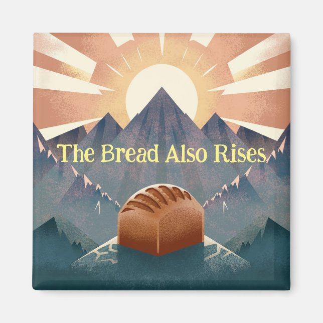 "The Bread Also Rises" Literary Pun Kitchen Magnet (Front)