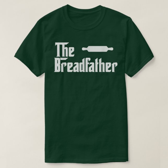 The Bread Father Funny Baker  Gift  T-Shirt (Design Front)