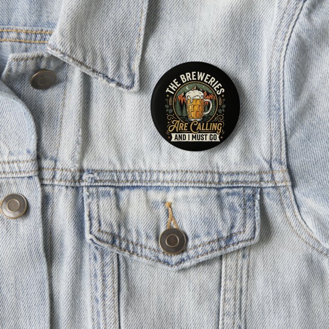 The Breweries are Calling and I Must Go 6 Cm Round Badge (In Situ)