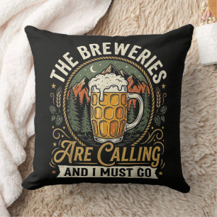 The Breweries are Calling and I Must Go Cushion
