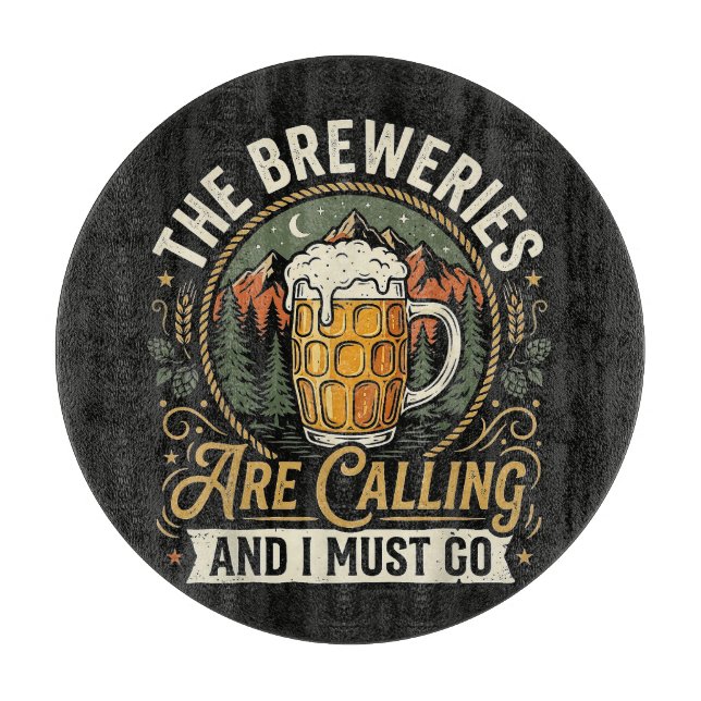 The Breweries are Calling and I Must Go Cutting Board (Front)