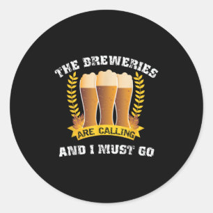The Breweries Are Calling And I Must Go Funny Beer Classic Round Sticker