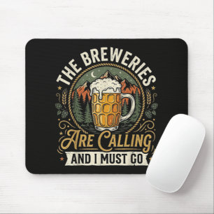 The Breweries are Calling and I Must Go Mouse Mat