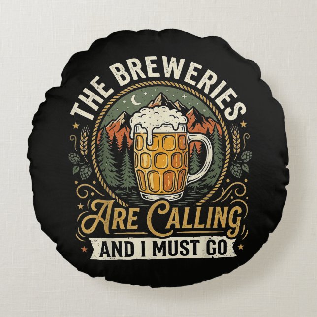 The Breweries are Calling and I Must Go Round Cushion (Front)