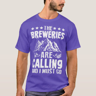 The Breweries Are Calling I Must Go Crafts Beer Fu T-Shirt