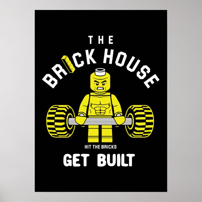 The Brick House, Hit The Bricks, Get Built - Gym P Poster (Front)