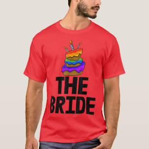 The Bride Cakes Birthday Celebration Rainbow Cakes T-Shirt
