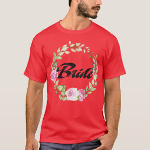 The Bride Flower Bachelorette Party Bridal Wedding T-Shirt