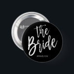 The Bride | Script Style Custom Wedding 6 Cm Round Badge<br><div class="desc">A little something for your ultra special the Groom.  
It features the words "The Bride" in an elegant script style text.  Underneath this is a spot for a custom name or initials.</div>