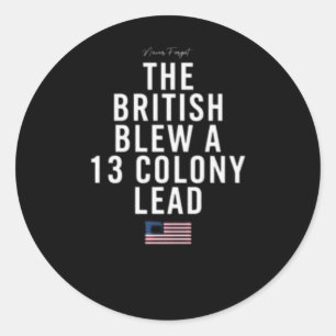 The British Blew A Thirteen Colony Lead  Classic Round Sticker