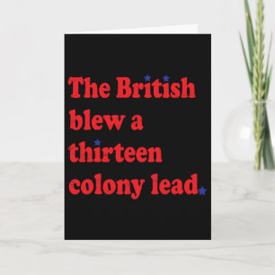 The British Blew A Thirteen Colony Lead Funny 4th Card