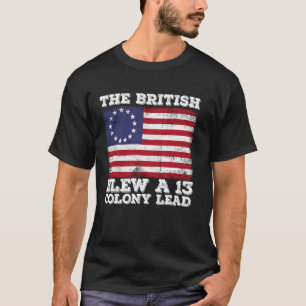 The British Blew A Thirteen Colony Lead Funny Inde T-Shirt