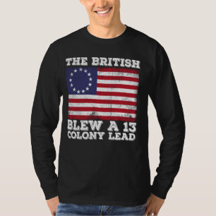 The British Blew A Thirteen Colony Lead Funny Inde T-Shirt