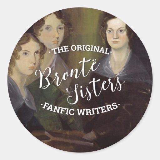 Image of The Bronte Sisters - The Original Fanfic Writers Classic Round Sticker