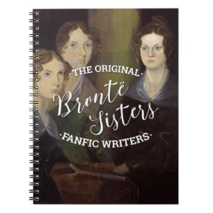 The Bronte Sisters - The Original Fanfic Writers Notebook