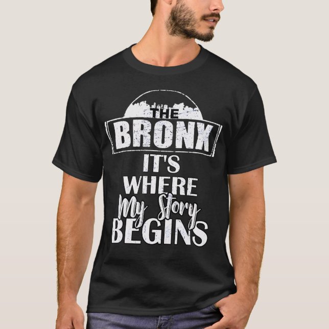 The Bronx Where My Story Begins Bronx T-Shirt (Front)